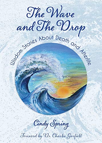 Spring - Wave and The Drop: Wisdom Stories about Death and Afterlife -