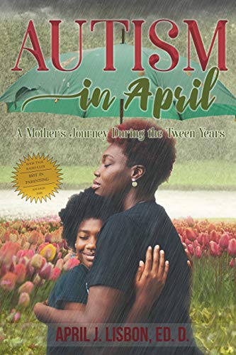 Lisbon ED.D. - Autism in April: A Mother's Journey During the Tween Ye