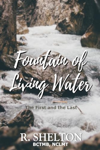 Shelton - Fountain of Living Water: The First and the Last - New paper