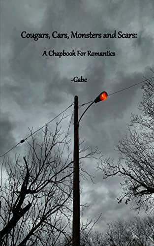 Gab - Cougars, Cars, Monsters and Scars: A Chapbook for Romantics - Ne