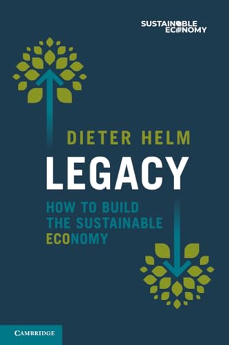 Dieter Helm - Legacy   How to Build the Sustainable Economy - New Pape