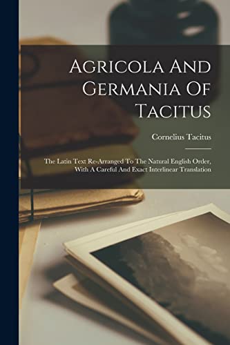 acitus - Agricola And Germania Of : The Latin Text Re-arranged To The