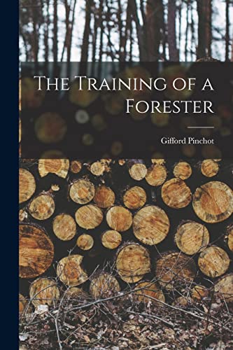 Pinchot - Training of a Forester - New paperback or softback
