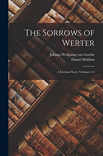 von Goet - Sorrows of Werter  A German Story, Volumes 1-2 - New paperb