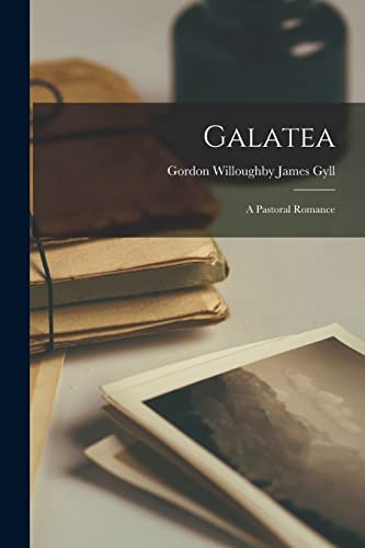 Gyll - Galatea: A Pastoral Romance - New paperback or softback