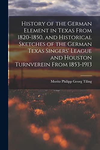 iling - History of the German Element in Texas From 1820-1850, and His