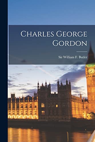 William F. Butler - Charles George Gordon - New paperback or softback