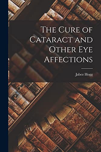 Hogg - Cure of Cataract and Other Eye Affections - New paperback or so