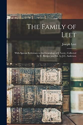 Leet - Family of : With Special Reference to the Genealogy of J. e, Co