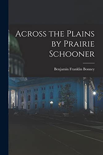 Bonney - Across the Plains by Prairie Schooner - New paperback or soft