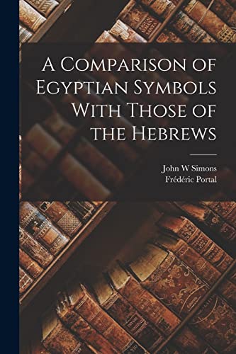 Portal - A Comparison of Egyptian Symbols With Those of the Hebrews -