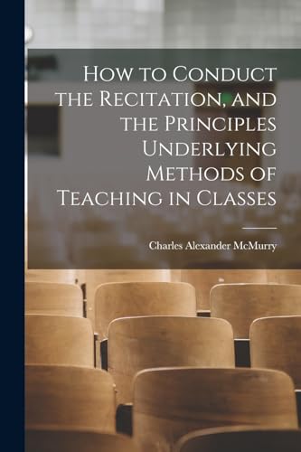 McMurry - How to Conduct the Recitation, and the Principles Underlying