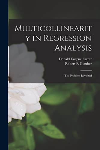 Farrar - Multicollinearity in Regression Analysis  the Problem Revisit