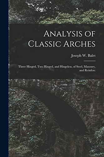 Balet - Analysis of Classic Arches: Three Hinged, Two Hinged, and Hing