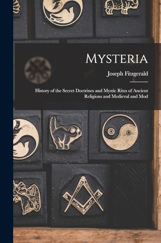 Fitzgerald - Mysteria: History of the Secret Doctrines and Mystic Rite