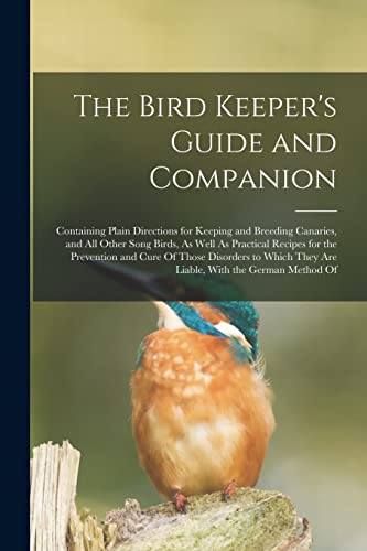 Anonymous - Bird Keeper's Guide and Companion: Containing Plain Direct