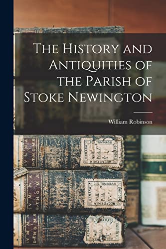 Robinson - History and Antiquities of the Parish of Stoke Newington -