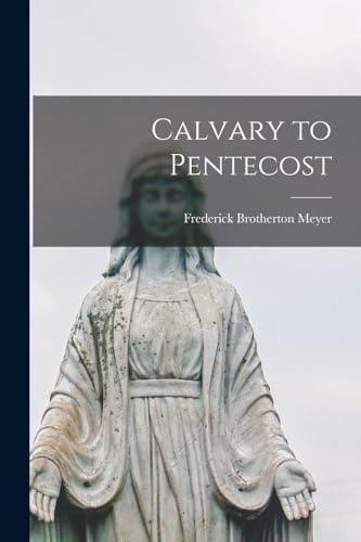 Meyer - Calvary to Pentecost - New paperback or softback