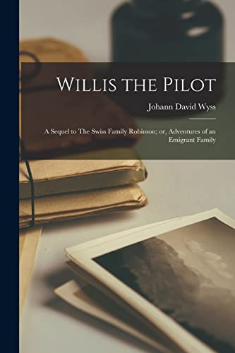 David - Willis the Pilot: A Sequel to The Swiss Family Robinson; or, A