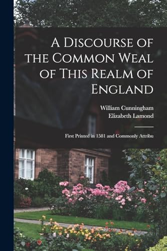 Cunningham - A Discourse of the Common Weal of This Realm of England: