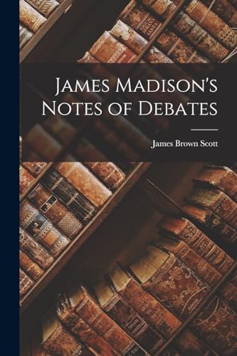 Scott - James Madison's Notes of Debates - New paperback or softback