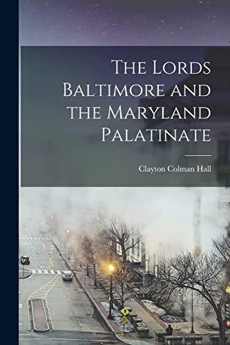 Hall - Lords Baltimore and the Maryland Palatinate - New paperback or