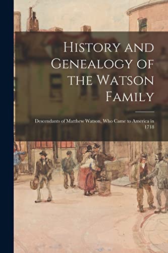 Anonymous - History and Genealogy of the Watson Family: Descendants of