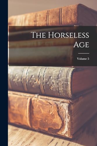 Anonymous - Horseless Age; Volume 5 - New paperback or softback