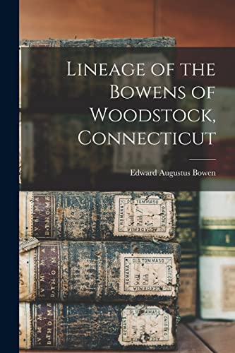 Bowen - Lineage of the s of Woodstock, Connecticut - New paperback or