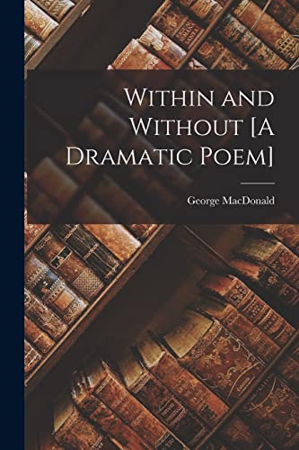 MacDonald - Within and Without [A Dramatic Poem] - New paperback or so