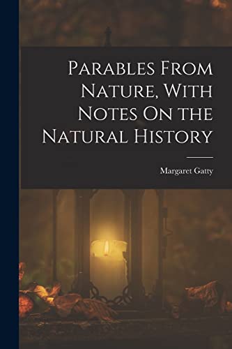 Gatty - Parables From Nature, With Notes On the Natural History - New