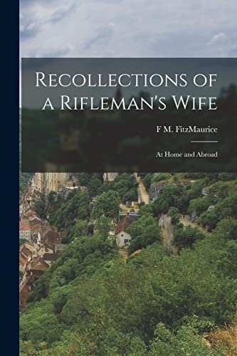 FitzMauric - Recollections of a Rifleman's Wife: At Home and Abroad -