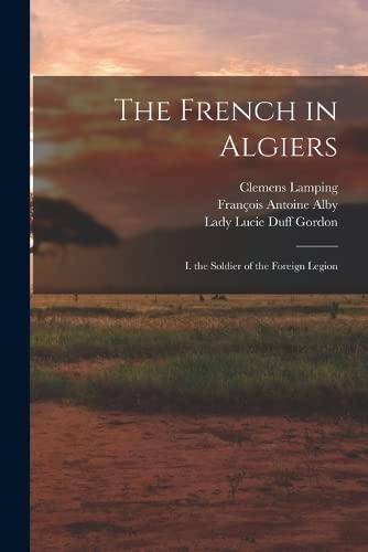 Alby - French in Algiers: I. the Soldier of the Foreign Legion - New p