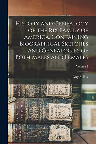 Rix - History and Genealogy of the  Family of America, Containing Biog