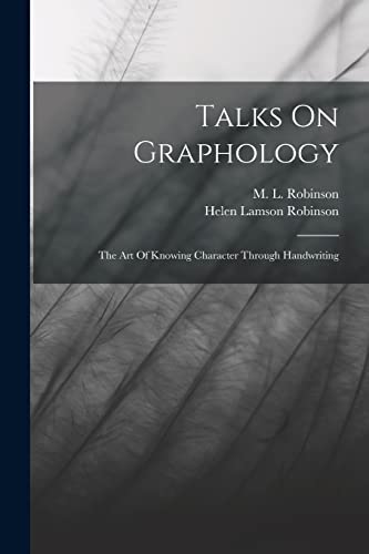 Robinson - Talks On Graphology: The Art Of Knowing Character Through H