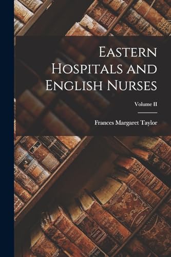 aylor - Eastern Hospitals and English Nurses; Volume II - New paperbac