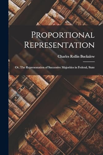 Buckalew - Proportional Representation: Or, The Representation of Succ