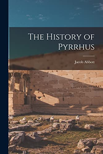 Abbott - History of Pyrrhus - New paperback or softback