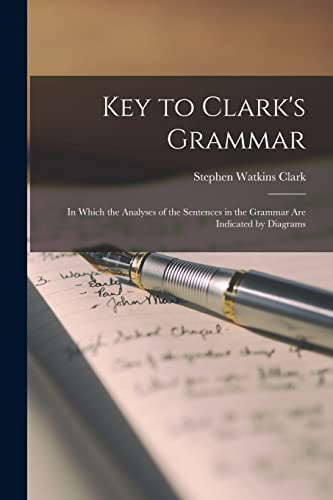 Clark - Key to 's Grammar: In Which the Analyses of the Sentences in t