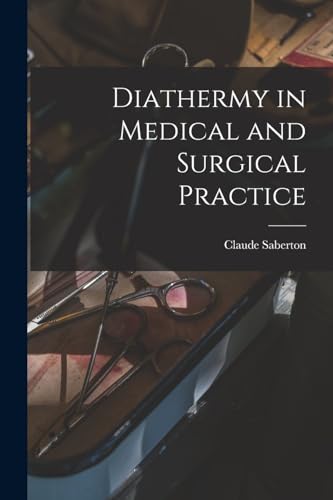Saberton - Diathermy in Medical and Surgical Practice - New paperback