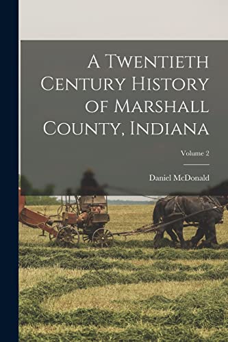 McDonald - A Twentieth Century History of Marshall County, Indiana; Vo