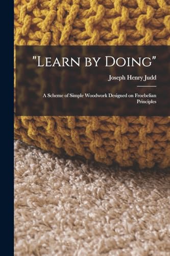 Judd - "Learn by Doing": A Scheme of Simple Woodwork Designed on Froeb