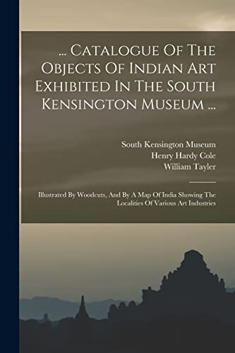 Col - ... Catalogue Of The Objects Of Indian Art Exhibited In The  ...