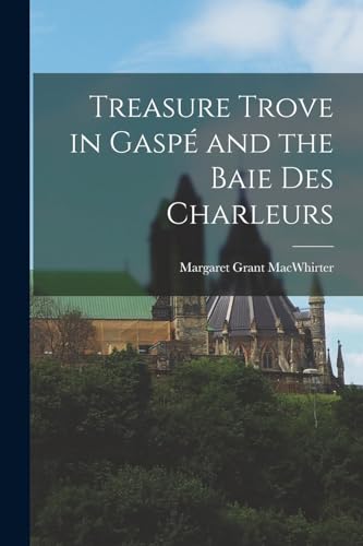 MacWhirter - Treasure Trove in Gasp? and the Baie Des Charleurs - New