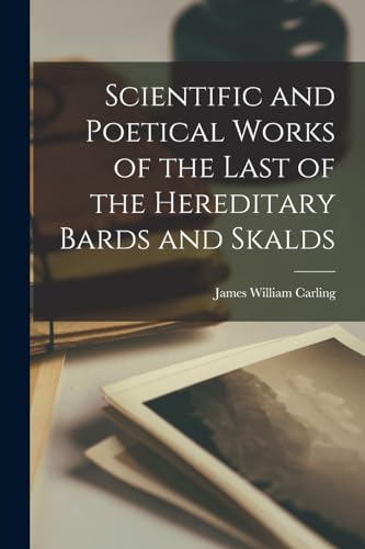 Carling - Scientific and Poetical Works of the Last of the Hereditary