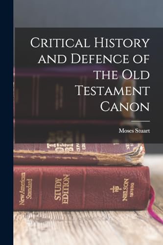 Stuart - Critical History and Defence of the Old Testament Canon - New
