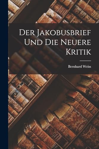 Weiss - Der Jakobusbrief und die Neuere Kritik - New paperback or soft