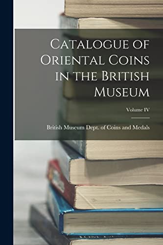 Medals - Catalogue of Oriental Coins in the British Museum; Volume IV