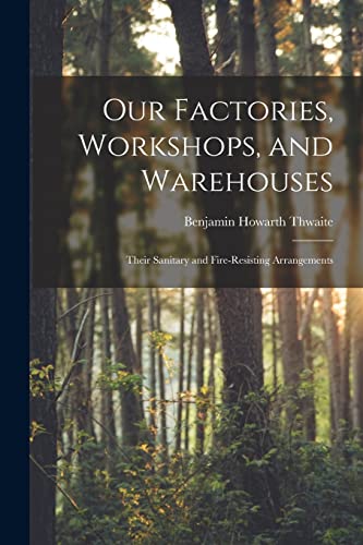 wait - Our Factories, Workshops, and Warehouses: Their Sanitary and Fi