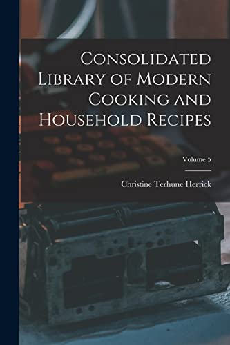 Herrick - Consolidated Library of Modern Cooking and Household Recipes